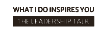 What I Do Inspires You — The Leadership Talk